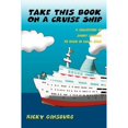 thumbnail image 1 of Take This Book On A Cruise Ship: A collection of short stories to read in calm seas (Paperback) by Ricky Ginsburg, 1 of 1