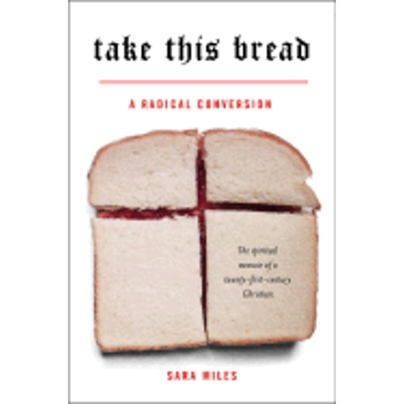 Pre-Owned Take This Bread : A Radical Conversion