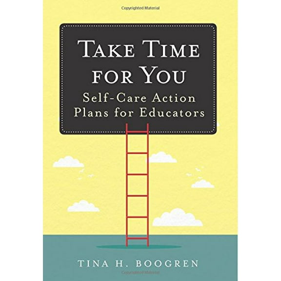 Pre-Owned Take Time for You: Self-Care Action Plans for Educators (Using Maslow's Hierarchy of Needs and Positive Psychology) (Paperback) 1945349719 9781945349713