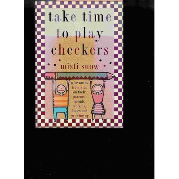 Pre-Owned Take Time to Play Checkers : And Other Wise Words from Kids