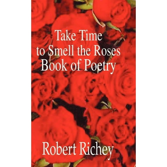Take Time to Smell the Roses Book of Poetry