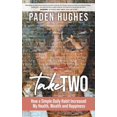 thumbnail image 1 of Take Two: How a Simple Daily Habit Increased My Health, Wealth and Happiness, (Hardcover), 1 of 1