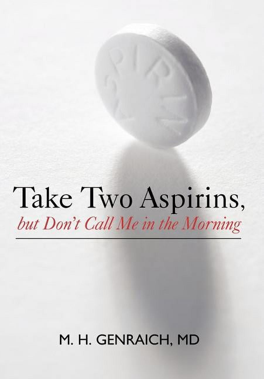 Take Two Aspirins, But Don't Call Me in the Morning (Hardcover