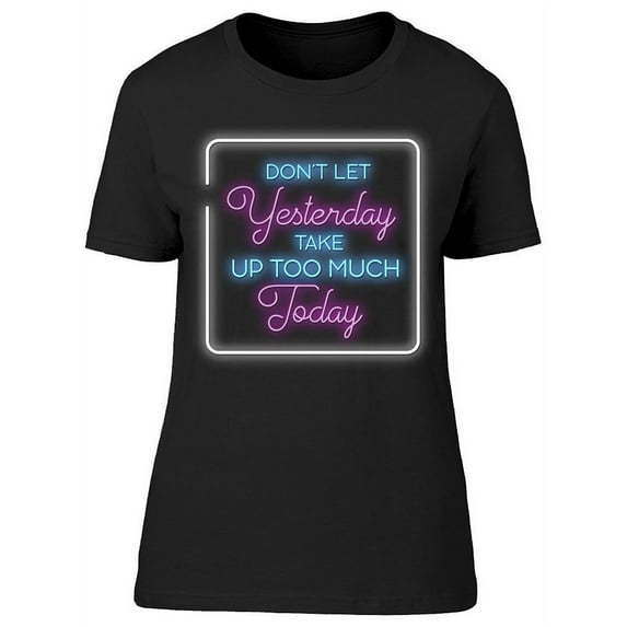 Take Up Too Much Today T-Shirt Women -Image by Shutterstock, Female Medium