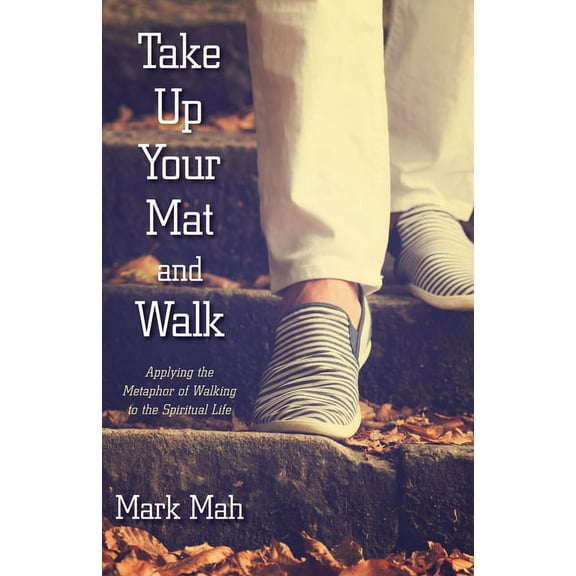 Take Up Your Mat and Walk (Paperback)