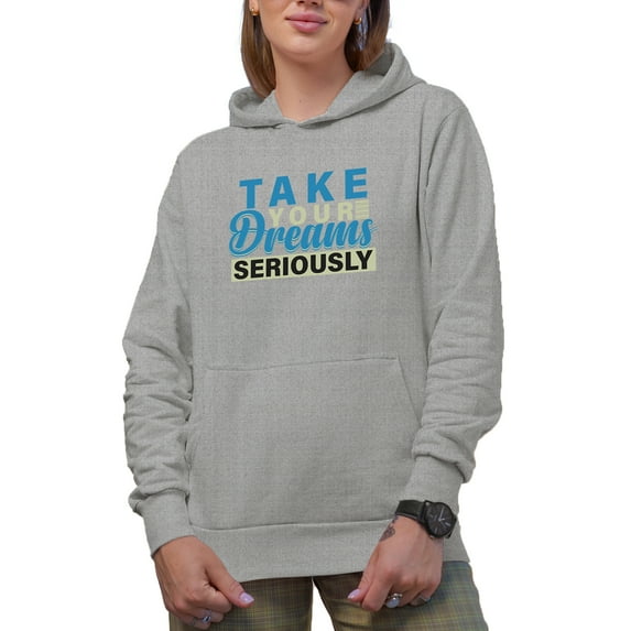 Take Your Dreams Seriously, Heather Grey Hooded Sweatshirt or Hoodie, Large