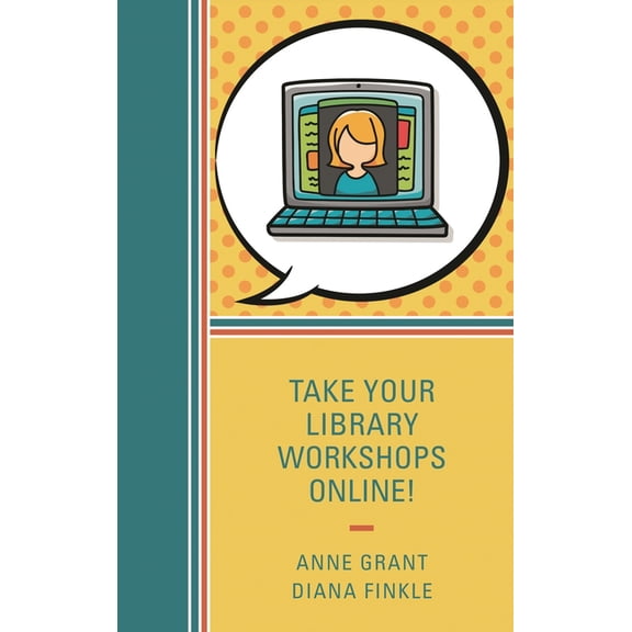 Take Your Library Workshops Online!, (Paperback)