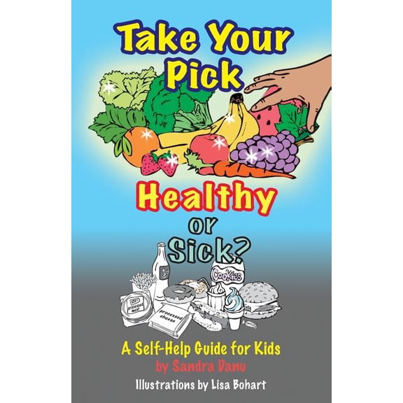 Take Your Pick, Healthy or Sick?: A Self-Help Guide for Kids