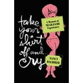thumbnail image 1 of Pre-Owned Take Your Shirt Off and Cry: A Memoir of Near-Fame Experiences (Paperback) 1596914785 9781596914780, 1 of 1
