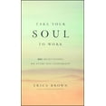 thumbnail image 1 of Take Your Soul to Work : 365 Meditations on Every Day Leadership (Hardcover), 1 of 2
