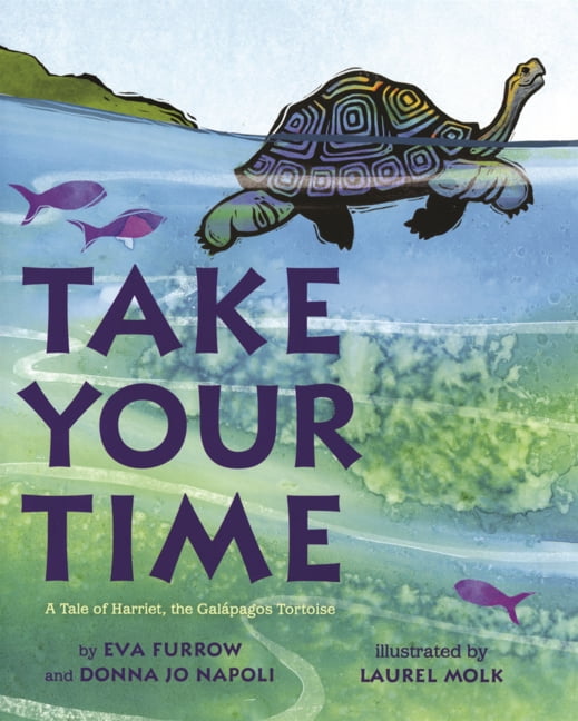 Take Your Time: A Tale of Harriet, the Galapagos Tortoise, (Hardcover)
