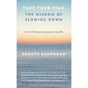 Take Your Time The Wisdom of Slowing Down, Paperback