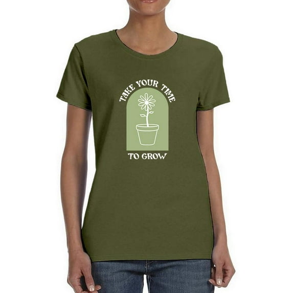 Take Your Time To Grow T-Shirt Women -Smartprints Designs, Female 4X-Large