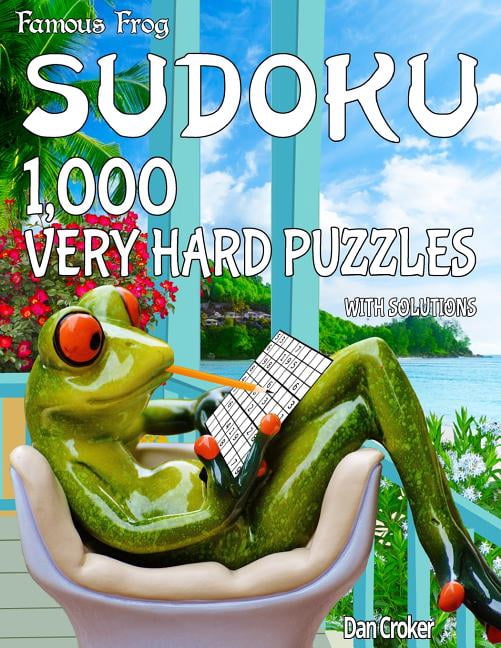 Famous Frog Sudoku 1,000 Very Hard Puzzles With Solutions: A Take A Break Series Book Paperback 1536910716 9781536910711 Dan Croker