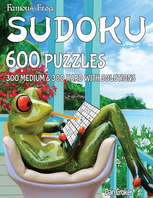 Take a Break: Famous Frog Sudoku 600 Puzzles With Solutions. 300 Medium and 300 Hard : A Take A Break Series Book (Series #10) (Paperback)