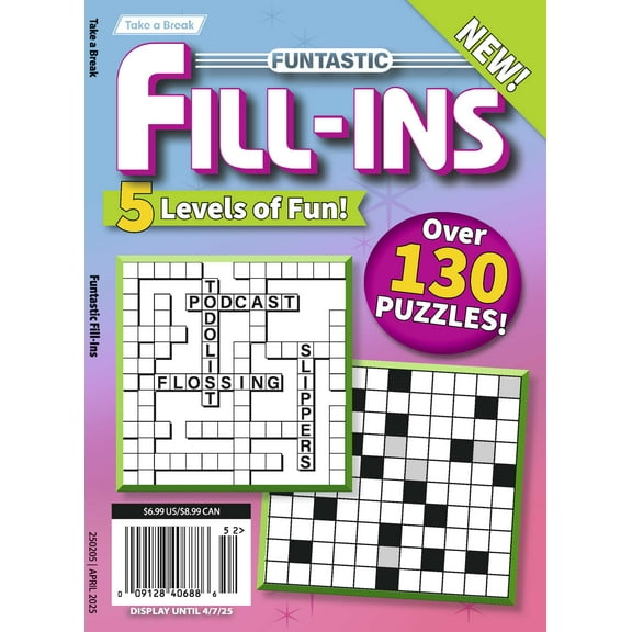 Take a Break - Funtastic Fill Ins 25.01.03: 5 Levels Of Fun, Over 130 Puzzles! Your First-Class Ticket To Unwind, Unplug, Relax More!