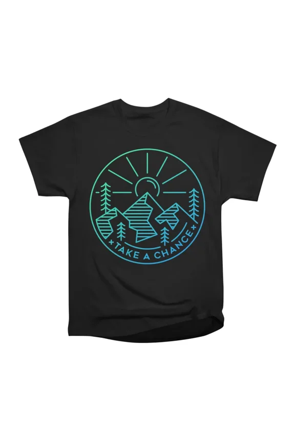 Take a Chance T-Shirt Tee Gift For Him Merch For Her Apparel For Friend 1