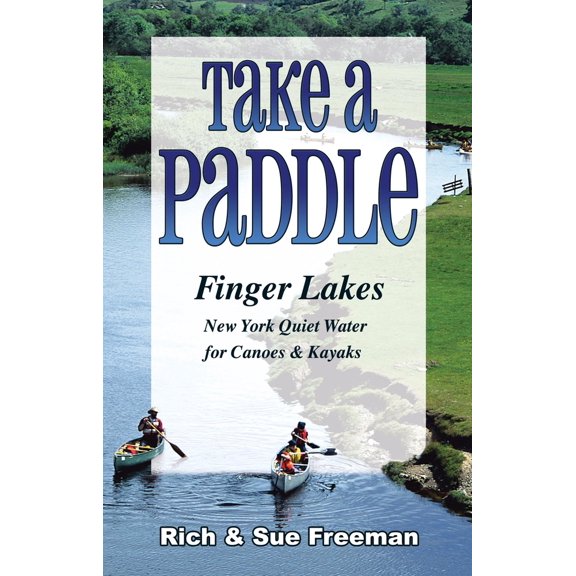 Pre-Owned Take a Paddle--Finger Lakes: Quiet Water for Canoes and Kayaks in New York's Finger Lakes (Paperback) 1580801846 9781580801843
