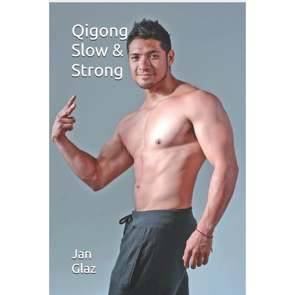 Take a Quantum Leap Into a Better Life Qigong Slow and Strong, Book 1, (Paperback)