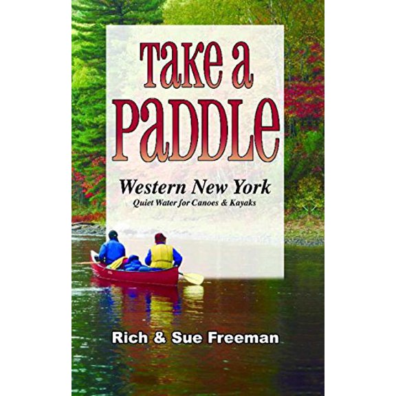Pre-Owned Take a Paddle--Western New York: Quiet Water for Canoes and Kayaks (Paperback) 1580801854 9781580801850