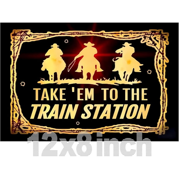 Take'em to the train station Western Lodge Log Yellowstone Dutton Ranch Decor Man Cave Tin Signs 12x8