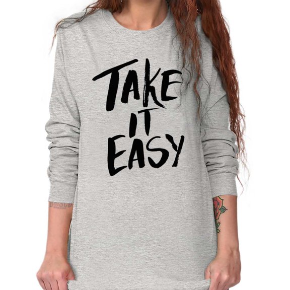Take it Easy Pretty Fun Inspiring Long Sleeve TShirt Men Women Brisco Brands L