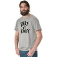 thumbnail image 1 of Take it Easy Pretty Fun Inspiring Men's Graphic T Shirt Tees Brisco Brands M, 1 of 6
