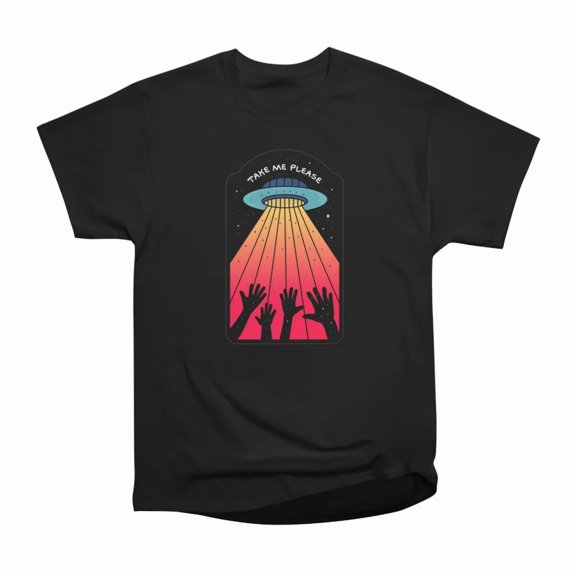 Take me Please T-Shirt Tee Gift For Him Merch For Her Apparel For Friend