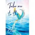 thumbnail image 1 of Take me to the Deepest Blue (Paperback), 1 of 1
