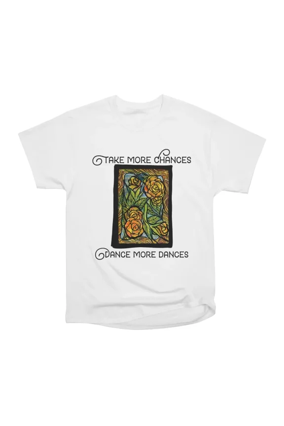 Take more chances dance more dances T-Shirt Tee Gift For Him Merch For Her Apparel For Fri