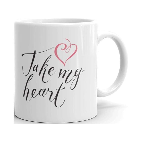 Take my Heart Inscription for the Valentine Funny Humorous Coffee Tea Ceramic Mug Office Work Cup Gift 11 oz
