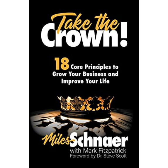 Pre-Owned Take the Crown!: 18 Core Principles to Grow Your Business and Inprove Your Life (Hardcover) 1736943197 9781736943199