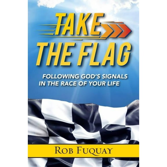 Take the Flag: Following God's Signals in the Race of Your Life, (Paperback)