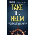 thumbnail image 1 of Take the Helm: Navigating Your Way to Financial Freedom, (Hardcover), 1 of 1