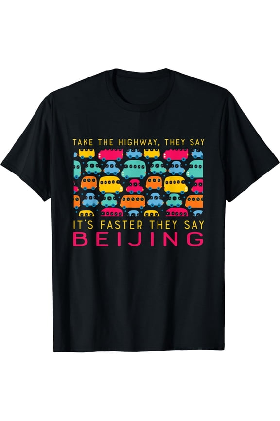 Take the Highway Beijing Funny China Humor Traffic Traveler T-Shirt