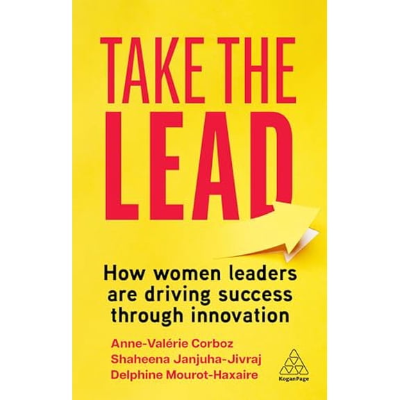 Pre-Owned Take the Lead: How Women Leaders Are Driving Success Through Innovation (Paperback) 1398614122 9781398614123