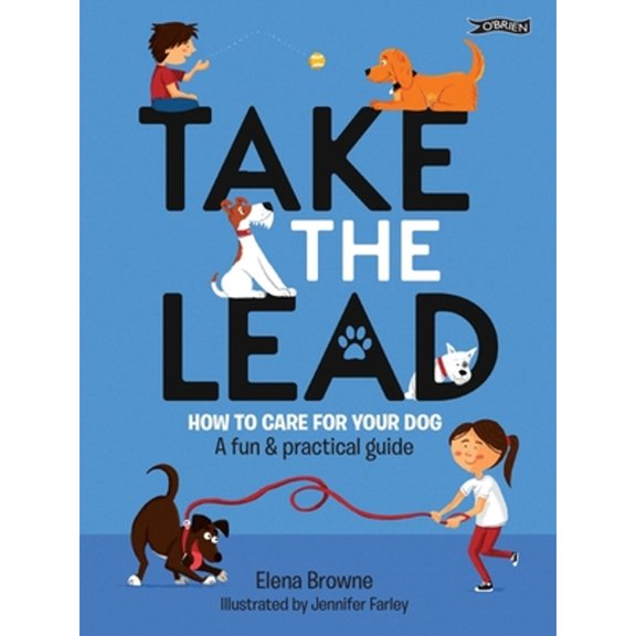Pre-Owned Take the Lead: How to Care for Your Dog - A Fun & Practical Guide (Paperback) 1788490819 9781788490818