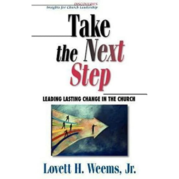 Pre-Owned Take the Next Step: Leading Lasting Change in the Church (Paperback) 0687020840 9780687020843
