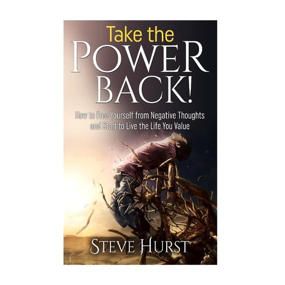 Take the Power Back!: How to Free Yourself from Negative Thoughts and Start to Live the Life You Value (Paperback)