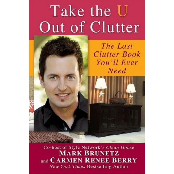 Take the U Out of Clutter: The Last Clutter Book You'll Ever Need, (Paperback)