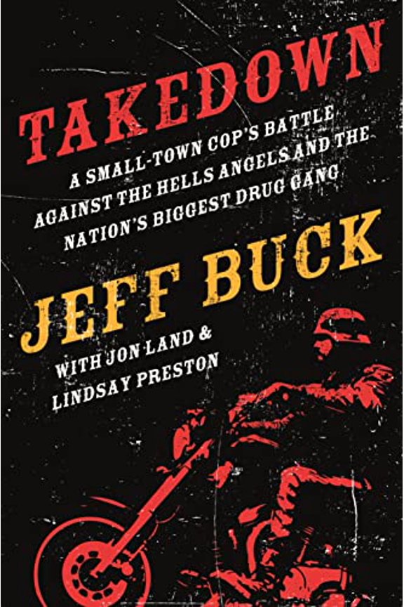 Pre-Owned Takedown: A Small-Town Cop's Battle Against the Hells Angels and the Nation's Biggest Drug Gang (Paperback) 0765338106 9780765338105
