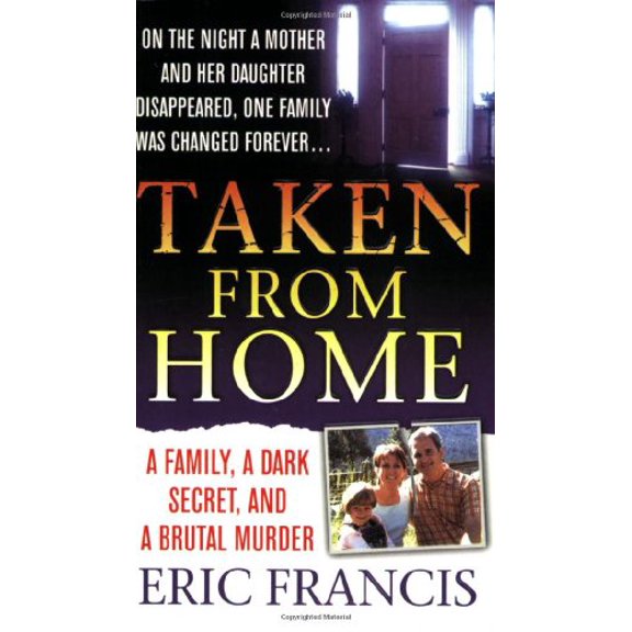 Pre-Owned Taken From Home: A Father, a Dark Secret, and a Brutal Murder, 9780312936792, 0312936796, Paperback, First Edition edition