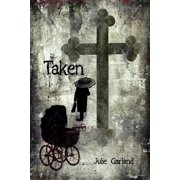 Taken (Paperback) by Julie Garland