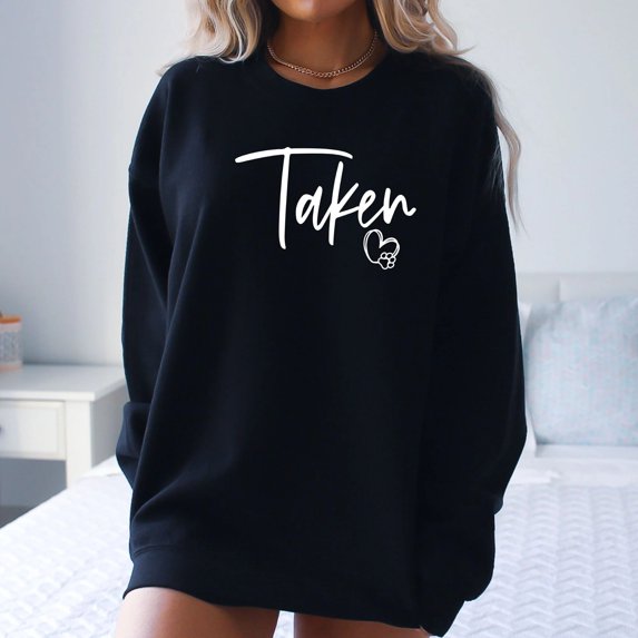 Taken Sweatshirt, Dog Mom Shirt, Gift for Dog Mom, Cat Mom Gift