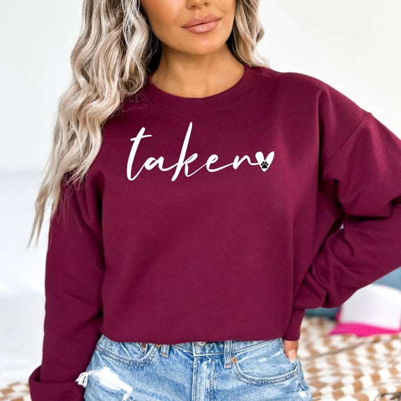 Taken Sweatshirt, Dog Mom Shirt, Gift for Dog Mom, Cat Mom Gift