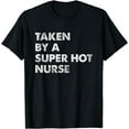 thumbnail image 1 of Taken by a Super Hot Nurse Boyfriend Husband T-Shirt, 1 of 3