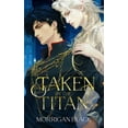 thumbnail image 1 of Taken by the Titan Taken by the Titan: A Dark MM Mpreg Romance, Book 1, (Paperback), 1 of 1