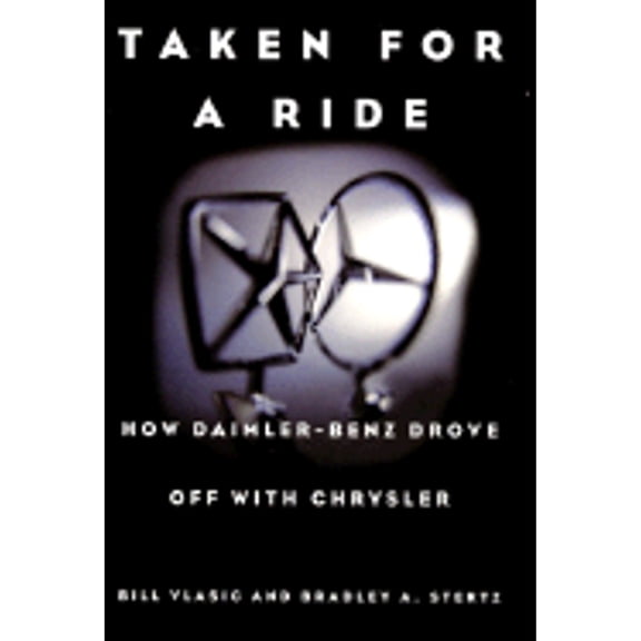 Pre-Owned Taken for a Ride : How Daimler-Benz Drove Off with Chrysler
