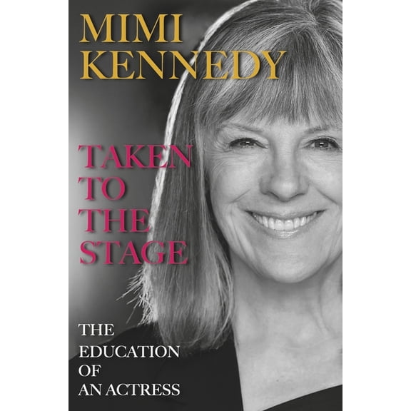 Pre-Owned Taken to the Stage : The Education of an Actress (Paperback)
