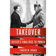 Takeover Hitlers Final Rise to Power, Paperback
